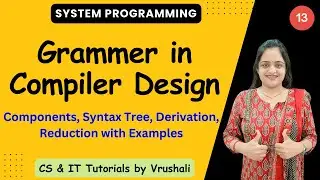 SP 11: Grammar in Compiler Design | Syntax Tree | Derivation | Reduction