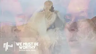 Fllow & Lummingbird - We Must Be Worthy (Official Music Video)
