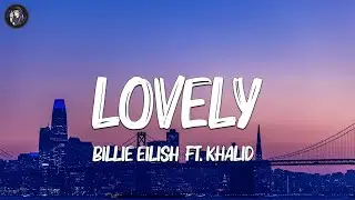 Billie Eilish - lovely (Lyrics) ft. Khalid