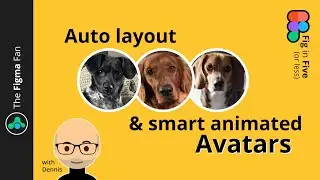 Auto Layout & Animating Avatars - Fig in Five - Advanced Prototyping