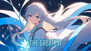 Nightcore - The Greatest - Lyrics