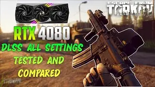 Escape From Tarkov DLSS All Settings Tested and Compared! - RTX 4080