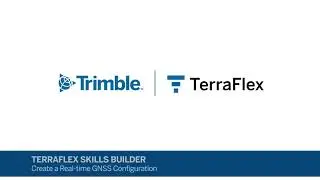 Trimble TerraFlex Skills Builder | How to Create a Real-time GNSS Correction Configuration