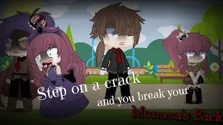 Step on a crack and you break your momma's back