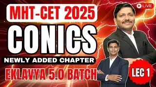 CONICS LEC 1: MHT-CET NEWLY ADDED CHAPTER - EKLAVYA 5.0 BATCH FOR MHT-CET 2025 | Dinesh Sir
