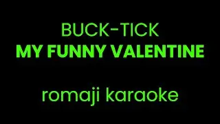 [KARAOKE] BUCK-TICK - MY FUNNY VALENTINE (romaji)