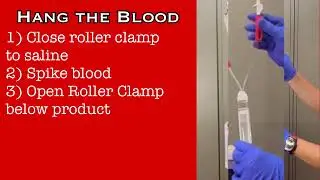 Blood Product Transfusion Part 2: Hanging and Running Product (Primary Y type Tubing)