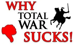 Why Total War SUCKS | On the dire state of the Total War Franchise