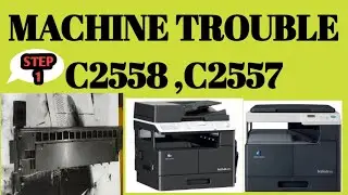STEP -1 |SOLUTION ERROR (C 2558) ERROR (C2557) | MACHINE TROUBLE C2558,C2557 | KONICA MINOLTA