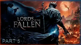 🔴Lords of the Fallen: ▶ Годный соулслайк✅ Часть 5 ✅