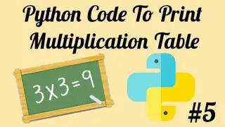 Python Code to Print Multiplication Table | Python Programs For Beginners | Python Tutorial