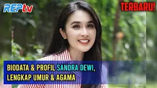 TERBARU! Biodata & Profil Sandra Dewi, Lengkap Umur & Agama