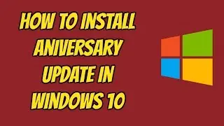 How To Update To Windows 10  Aniversary Update