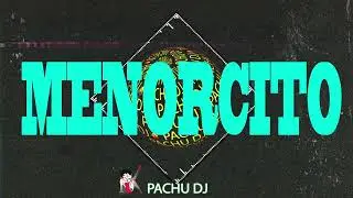 MENORCITO | PACHU DJ
