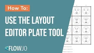 Layout Editor Plate Tool in FlowJo