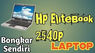 Bongkar sendiri Notebook Elitebook HP 2540P