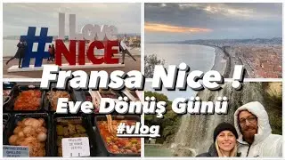 Fransa’nın Nice Şehrine Uğradık / Eve Dönüş Yolculuğumuz