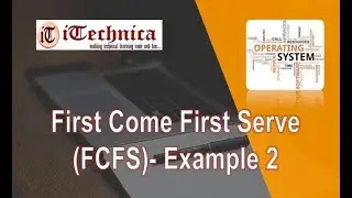 20. First Come First Serve (FCFS) - Example 2
