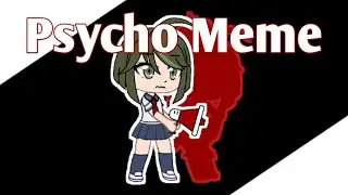 •Gacha Club• Psycho Meme || UDG ;; K.N || Successor Komaru AU