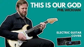 This Is Our God - Phil Wickham - Electric guitar cover (Line 6 Helix)