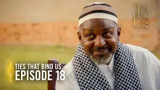 Ties That Bind Us | Episode 18 | The Price unknown | Latest Ugandan Drama Series