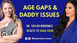 Age Gaps & Daddy Issues featuring Sadia Khan [Reaction Video]