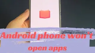 Why Are My Apps Not Opening on Android Phone & How to Fix It
