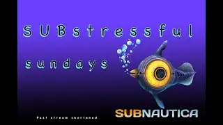 SUBstressful sunday part 26 | SUBNAUTICA - A past stream shortened | xodarbiox on #twitch