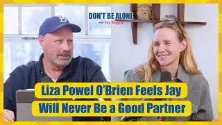 Liza Powell O’Brien Feels Jay Will Never Be a Good Partner