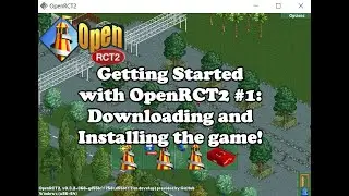 Getting Started with OpenRCT2 #1: Downloading and Installing the game!