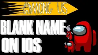 How To Get Blank Name In Among Us On iOS 2020 I How To Get No Name In Among Us On iOS