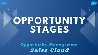 Opportunity Stages | Opportunity  Management | Sales Cloud | Salesforce