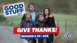 Give Thanks | That's Good Stuff Ep. 405