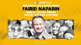 WALIKOTA PALANGKARAYA FAIRID NAPARIN DINILAI COCOK PIMPIN PARTAI GOLKAR KALTENG