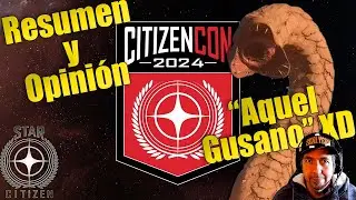 [StarCitizen] Coff Cofff ¡Cuanto humo! - Opinión y Resumen de la CitizenCon 2024