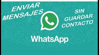 Como enviar mensajes de whatsapp sin guardar o agregar contacto