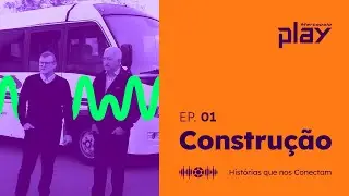 EP. 01 | HISTÓRIAS QUE NOS CONECTAM | CONSTRUÇÃO | MARCOPOLO PLAY
