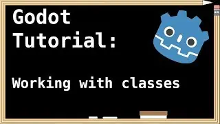Working with classes in Godot 3