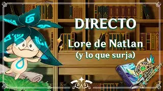 DIRECTO | Lore de Natlan (4.6) y lo que surja