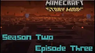 Minecraft Story Mode S2 E3 PT2/2 (4/7/18 9:35pm - 10:40pm MST)