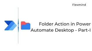 Folder Action in Power Automate Desktop Part 1