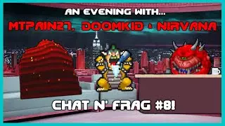 An Evening with MtPain27, Doomkid and Nirvana - Chat N' Frag #8!