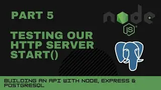 JavaScript projects: Node, Express, Postgres API - Part 5 - Testing our HTTP Server start()