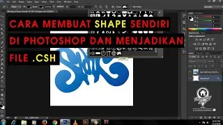 Tutorial Photoshop || Cara Membuat Shape Sendiri Di Photoshop Dan Menjadikan File CSH
