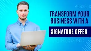 Transform Your Business with a Signature Offer: Your Path to Predictable Success