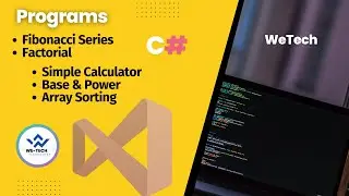 C# Basic Programs | Fibonacci Series | Power and Base | Factorial | We Tech
