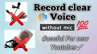 How to record clear voice without mic | record clear voice for youtube videos