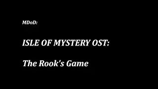 M:DoD: Isle of Mystery OST: The Rook's Game