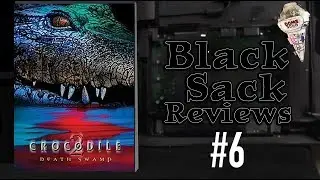 Black Sack Reviews #6 - Crocodile 2: Death Swamp (2002)