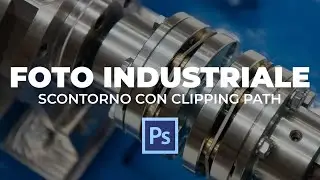 Editing per Shooting di Fotografia Industriale con Photoshop